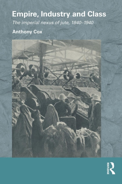 Book cover of: Empire, Industry and Class. By: Anthony Cox