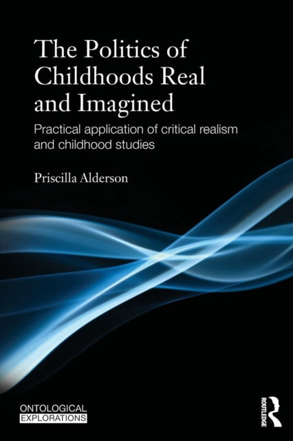 Book cover of: Politics of Childhoods Real and Imagined. By: Priscilla Alderson