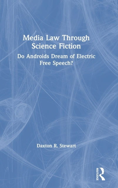 Book cover of: Media Law Through Science Fiction. By: Daxton R. Stewart