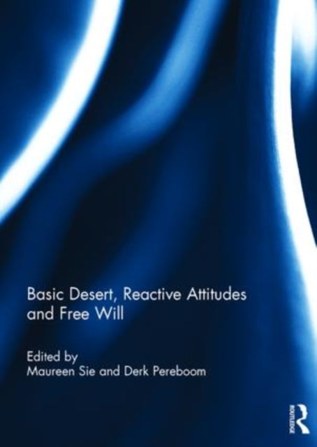 Book cover of: Basic Desert, Reactive Attitudes and Free Will. By: Maureen Sie