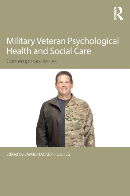 Book cover of: Military Veteran Psychological Health and Social Care. By: Jamie Hacker Hughes