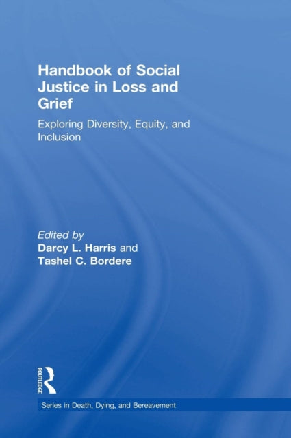 Book cover of: Handbook of Social Justice in Loss and Grief. By: Darcy L. Harris