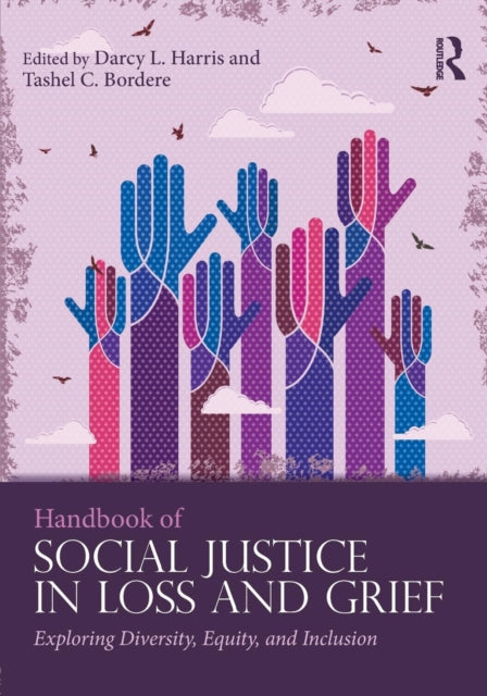 Book cover of: Handbook of Social Justice in Loss and Grief. By: Darcy L. Harris