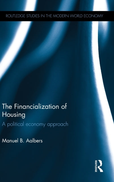 Book cover of: Financialization of Housing. By: Manuel Aalbers