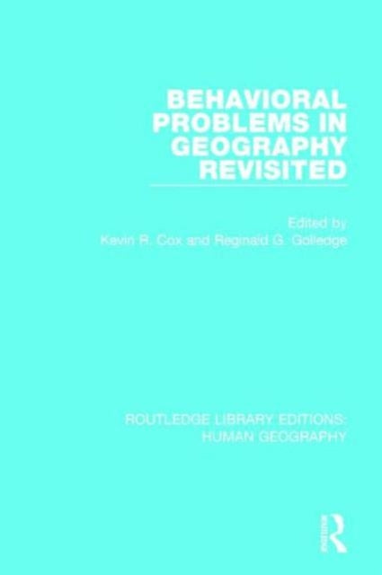 Book cover of: Behavioral Problems in Geography Revisited. By: Kevin R. Cox