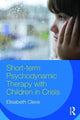 Book cover of: Short-term Psychodynamic Therapy with Children in Crisis. By: Elisabeth Cleve