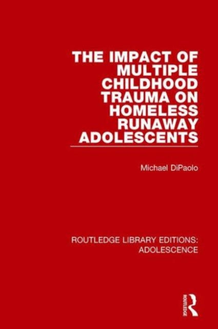 Book cover of: Impact of Multiple Childhood Trauma on Homeless Runaway Adolescents. By: Michael DiPaolo