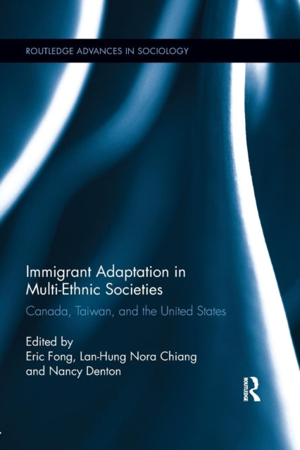 Book cover of: Immigrant Adaptation in Multi-Ethnic Societies. By: Eric Fong