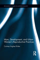 Book cover of: Islam, Development, and Urban Women’s Reproductive Practices. By: Cortney Hughes Rinker