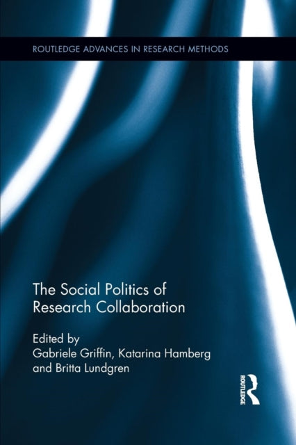 Book cover of: Social Politics of Research Collaboration. By: Gabriele Griffin