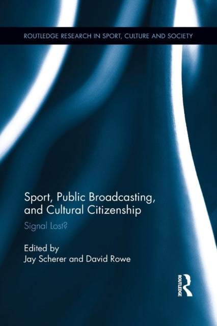 Book cover of: Sport, Public Broadcasting, and Cultural Citizenship. By: Jay Scherer