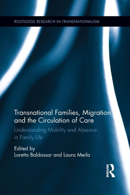 Book cover of: Transnational Families, Migration and the Circulation of Care. By: Loretta Baldassar