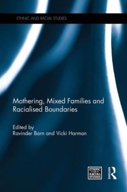 Book cover of: Mothering, Mixed Families and Racialised Boundaries. By: Ravinder Barn