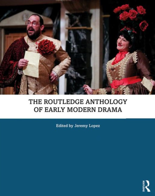 Book cover of: Routledge Anthology of Early Modern Drama. By: Jeremy Lopez