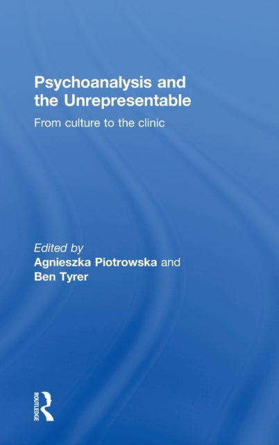 Book cover of: Psychoanalysis and the Unrepresentable. By: Agnieszka Piotrowska