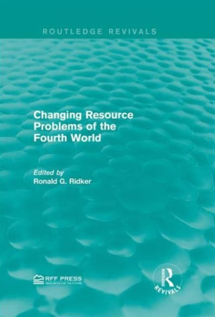 Book cover of: Changing Resource Problems of the Fourth World. By: Ronald G. Ridker