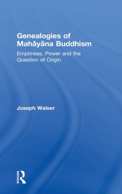 Book cover of: Genealogies of Mahayana Buddhism. By: Joseph G. Walser