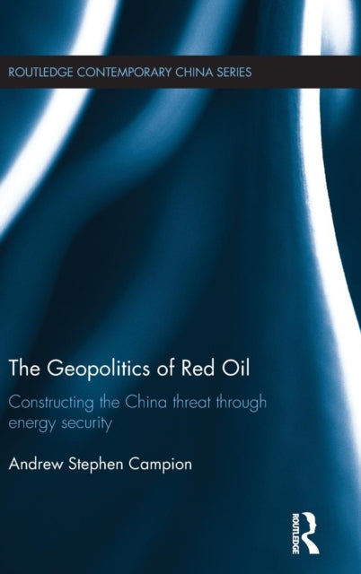 Book cover of: Geopolitics of Red Oil. By: Andrew Campion