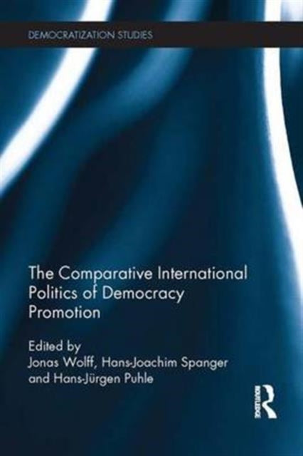 Book cover of: Comparative International Politics of Democracy Promotion. By: Jonas Wolff