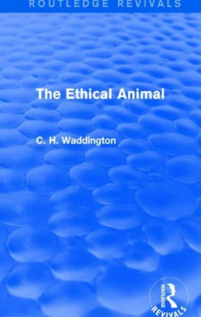 Book cover of: Ethical Animal. By: Conrad H. Waddington