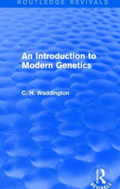 Book cover of: Introduction to Modern Genetics. By: Conrad H. Waddington