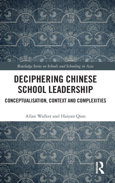 Book cover of: Deciphering Chinese School Leadership. By: Allan Walker