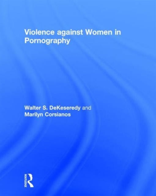 Book cover of: Violence against Women in Pornography. By: Walter S. DeKeseredy