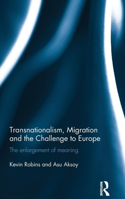 Book cover of: Transnationalism, Migration and the Challenge to Europe. By: Kevin Robins
