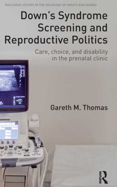 Book cover of: Down's Syndrome Screening and Reproductive Politics. By: Gareth Thomas