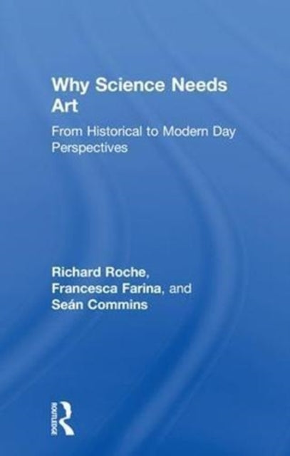 Book cover of: Why Science Needs Art. By: Richard Roche
