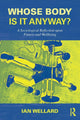 Book cover of: Whose Body is it Anyway?. By: Ian Wellard