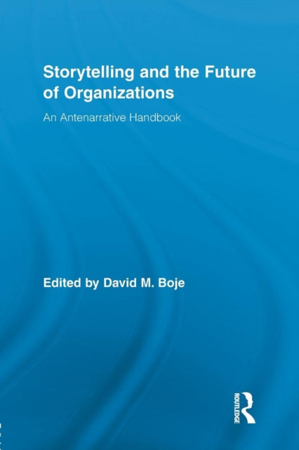 Book cover of: Storytelling and the Future of Organizations. By: David M. Boje