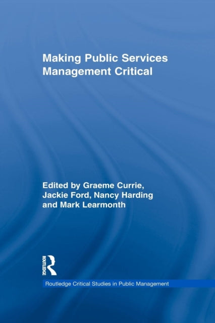 Book cover of: Making Public Services Management Critical. By: Graeme Currie