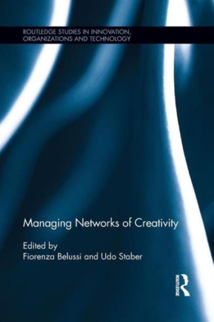 Book cover of: Managing Networks of Creativity. By: Fiorenza Belussi