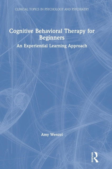 Book cover of: Cognitive Behavioral Therapy for Beginners. By: Amy Wenzel