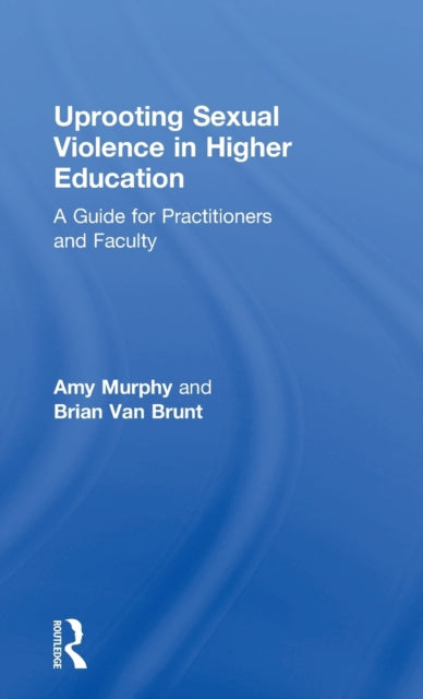 Book cover of: Uprooting Sexual Violence in Higher Education. By: Amy Murphy