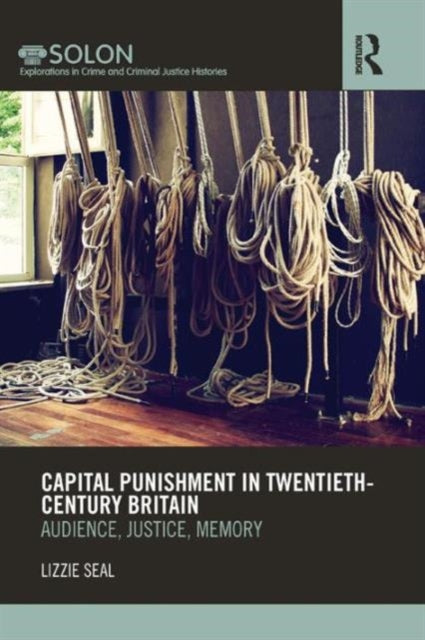 Book cover of: Capital Punishment in Twentieth-Century Britain. By: Lizzie Seal