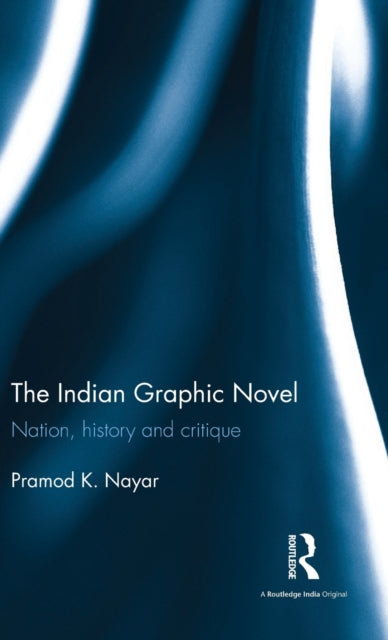 Book cover of: Indian Graphic Novel. By: Pramod K. Nayar
