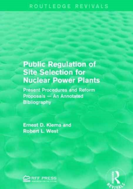 Book cover of: Public Regulation of Site Selection for Nuclear Power Plants. By: Ernest D. Klema