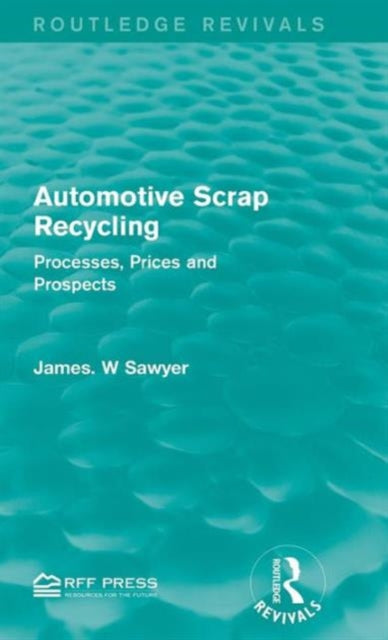 Book cover of: Automotive Scrap Recycling. By: James W. Sawyer