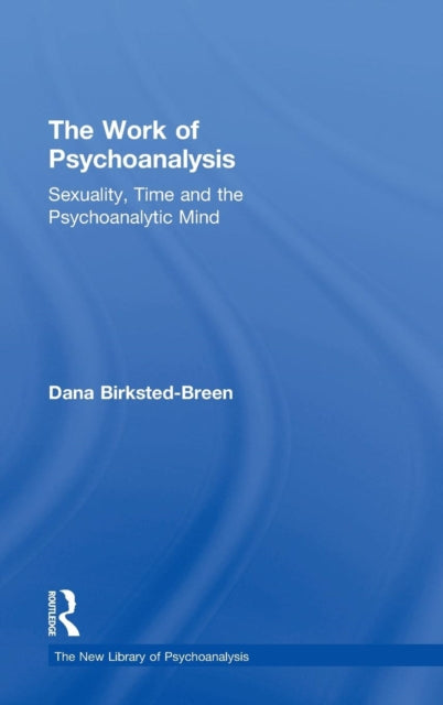 Book cover of: Work of Psychoanalysis. By: Dana Birksted-Breen