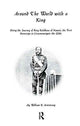 Book cover of: Around The World With A King. By: William N. Armstrong