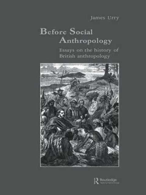 Book cover of: Before Social Anthropology. By: James Urry