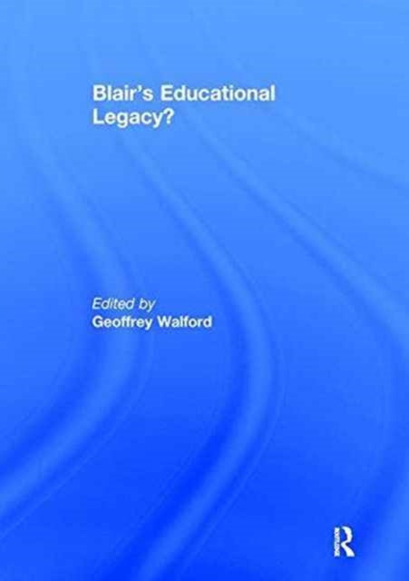 Book cover of: Blair's Educational Legacy?. By: Geoffrey Walford