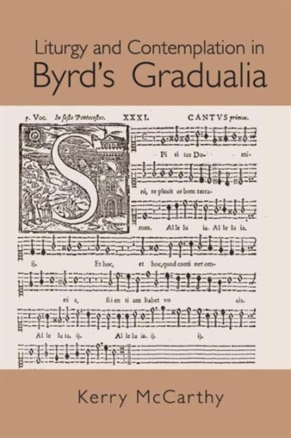 Book cover of: Liturgy and Contemplation in Byrd's Gradualia. By: Kerry McCarthy