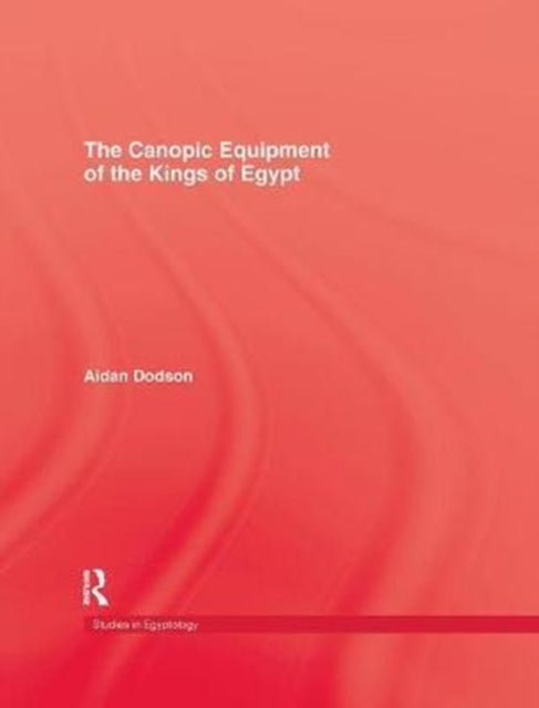 Book cover of: Canopic Equipment Of The Kings of Egypt. By: Dodson