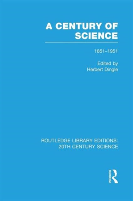 Book cover of: Century of Science 1851-1951. By: Herbert Dingle