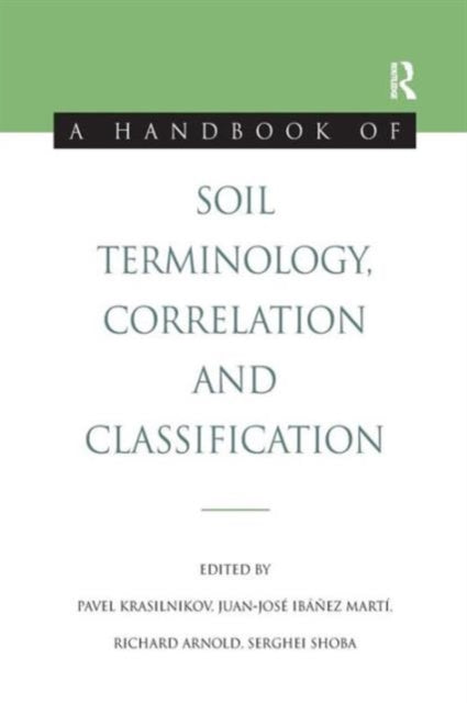 Book cover of: Handbook of Soil Terminology, Correlation and Classification. By: Pavel Krasilnikov
