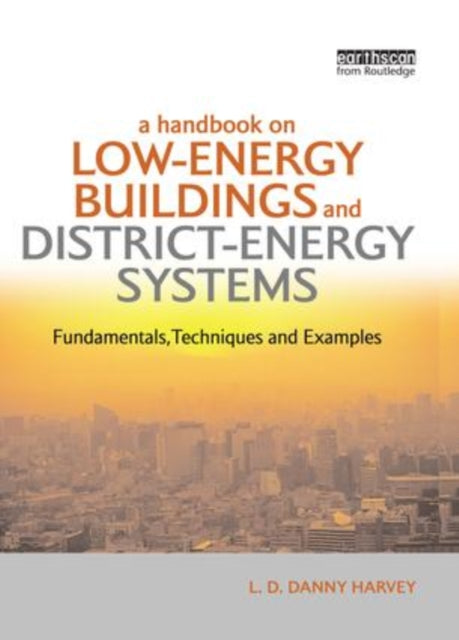 Book cover of: Handbook on Low-Energy Buildings and District-Energy Systems. By: L. D. Danny Harvey