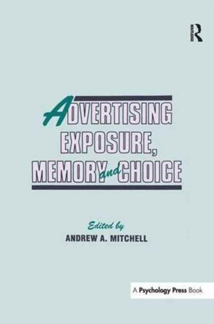 Book cover of: Advertising Exposure, Memory and Choice. By: Andrew A. Mitchell